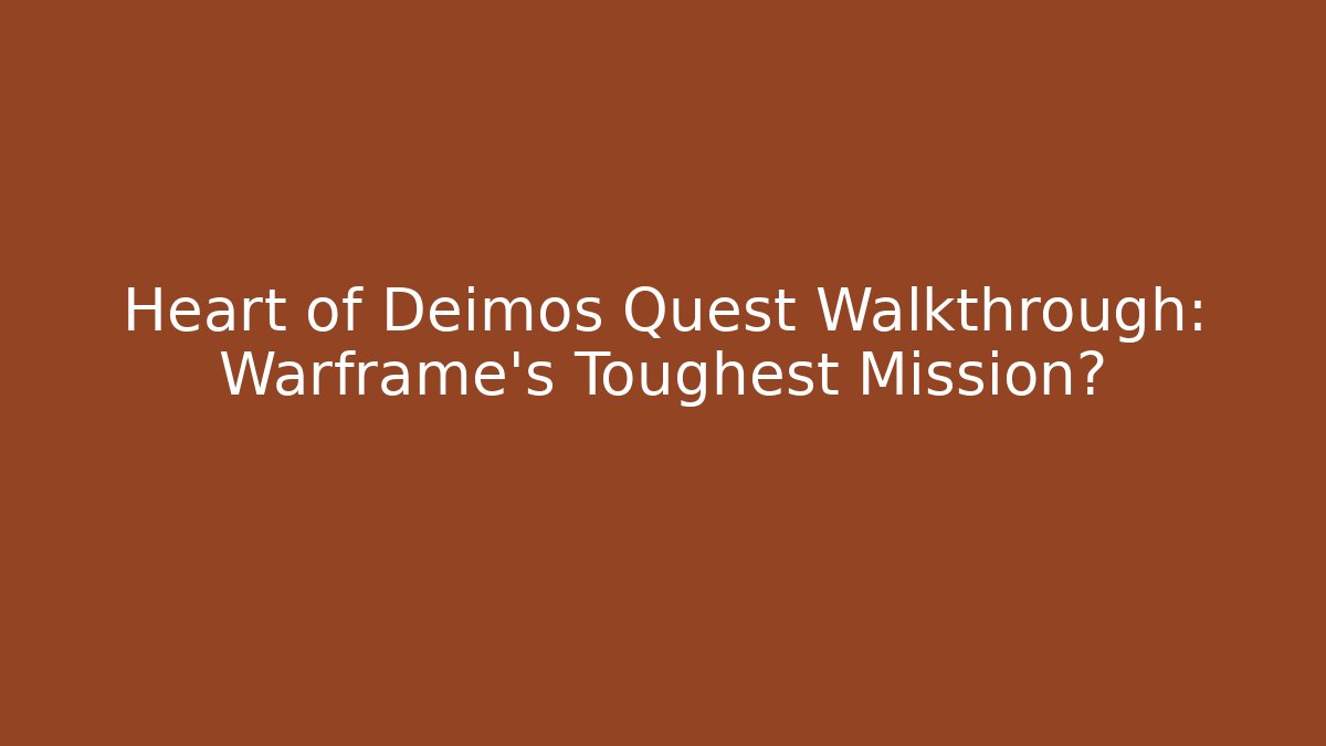 Heart of Deimos Quest Walkthrough: Warframe's Toughest Mission?