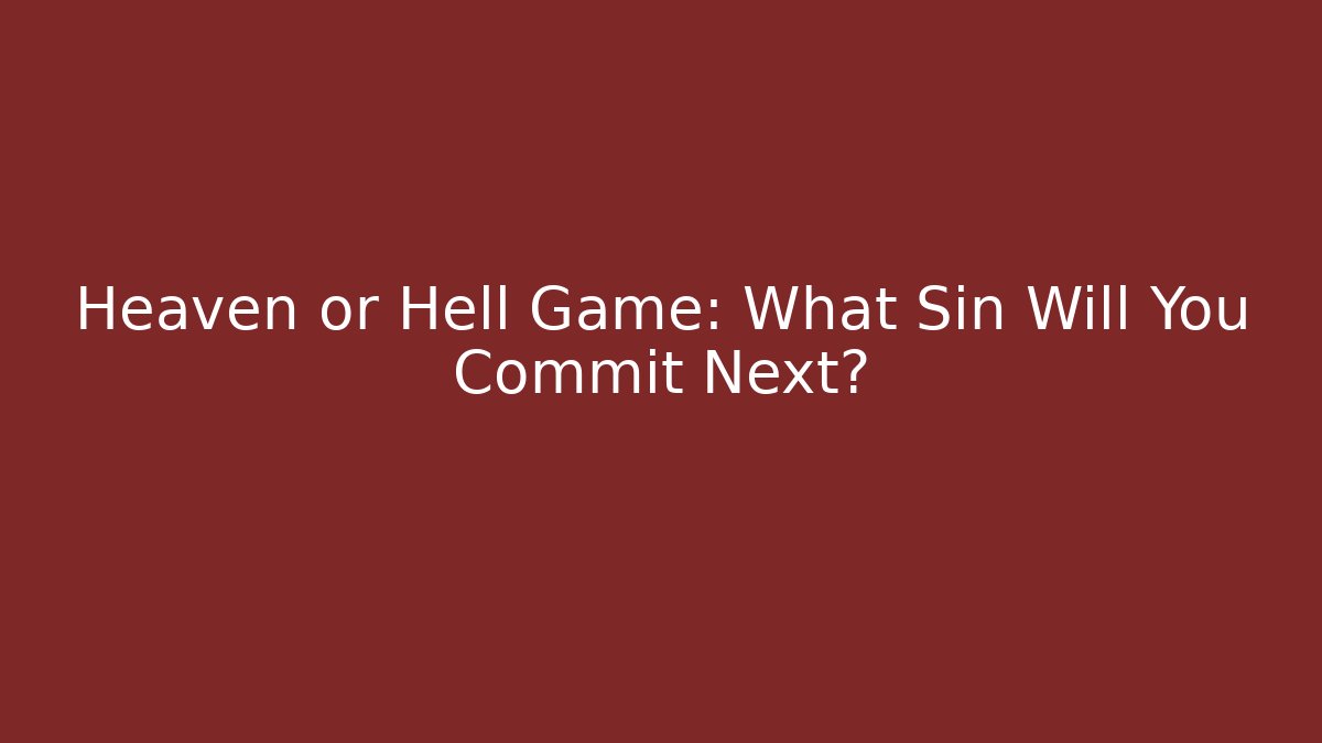 Heaven or Hell Game: What Sin Will You Commit Next? - Felix Cat Insurance