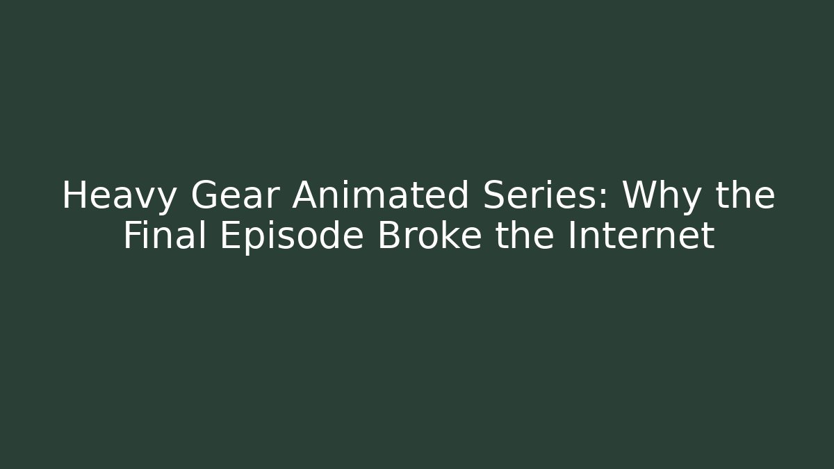 Heavy Gear Animated Series: Why the Final Episode Broke the Internet
