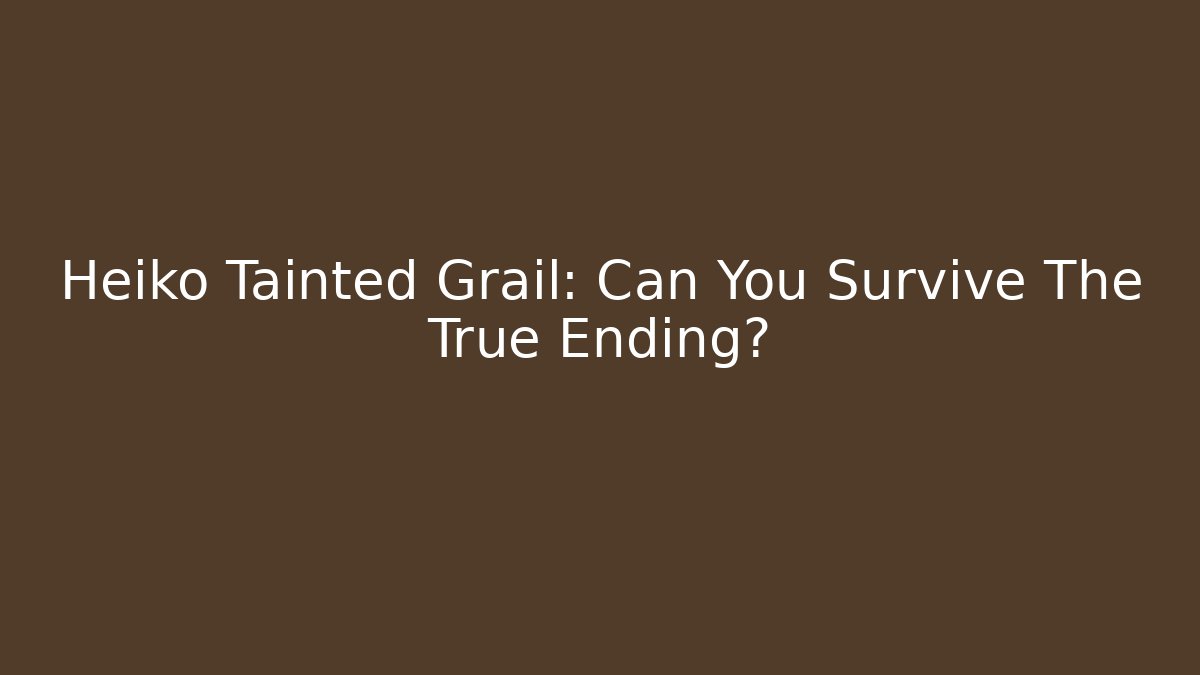 Heiko Tainted Grail: Can You Survive The True Ending? - Felix Cat Insurance