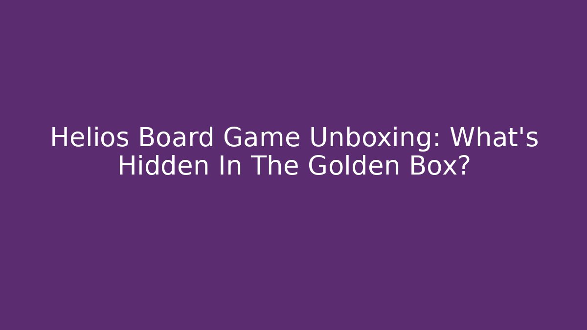 Helios Board Game Unboxing: What's Hidden In The Golden Box?