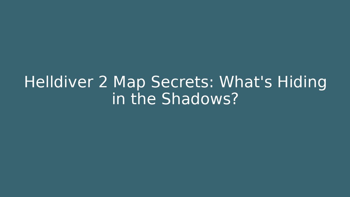 Helldiver 2 Map Secrets: What’s Hiding in the Shadows?