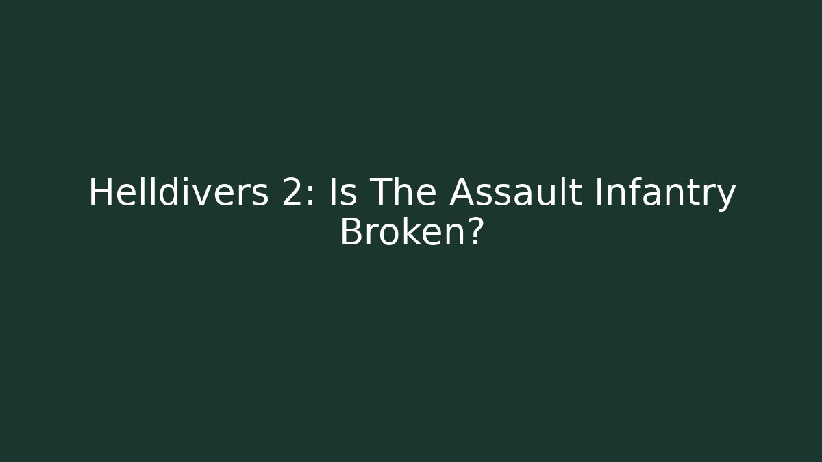 Helldivers 2: Is The Assault Infantry Broken?