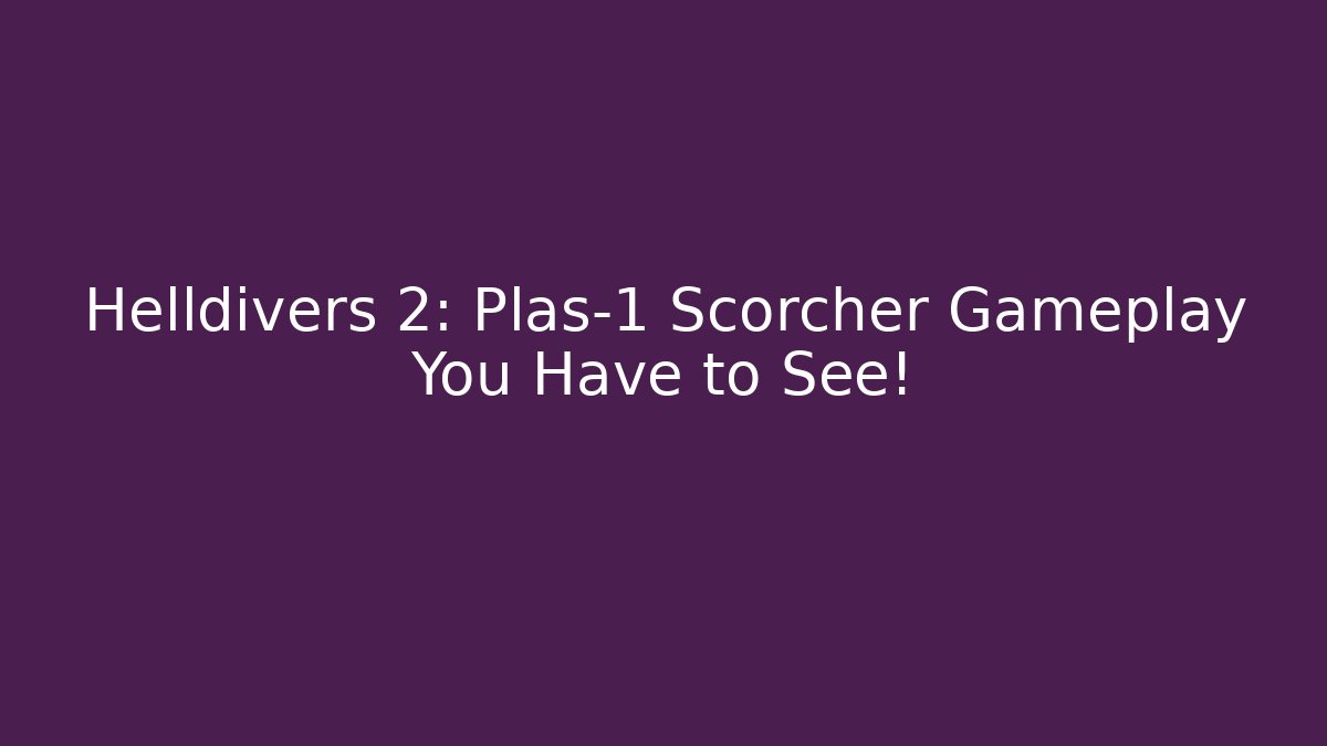 Helldivers 2: Plas-1 Scorcher Gameplay You Have to See! - Felix Cat Insurance