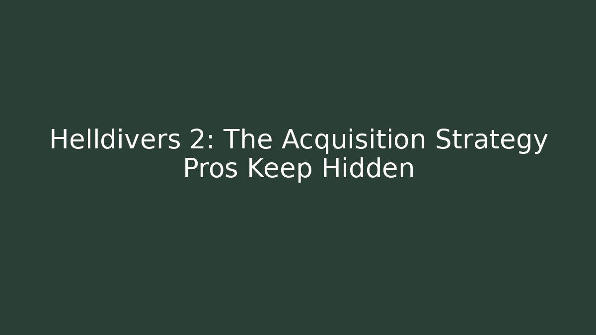 Helldivers 2: The Acquisition Strategy Pros Keep Hidden - Felix Cat Insurance