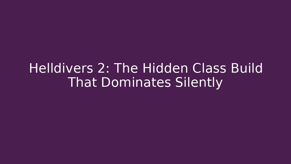 Helldivers 2: The Hidden Class Build That Dominates Silently