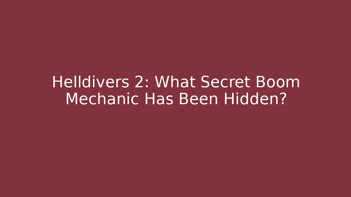 Helldivers 2: What Secret Boom Mechanic Has Been Hidden? - Felix Cat Insurance
