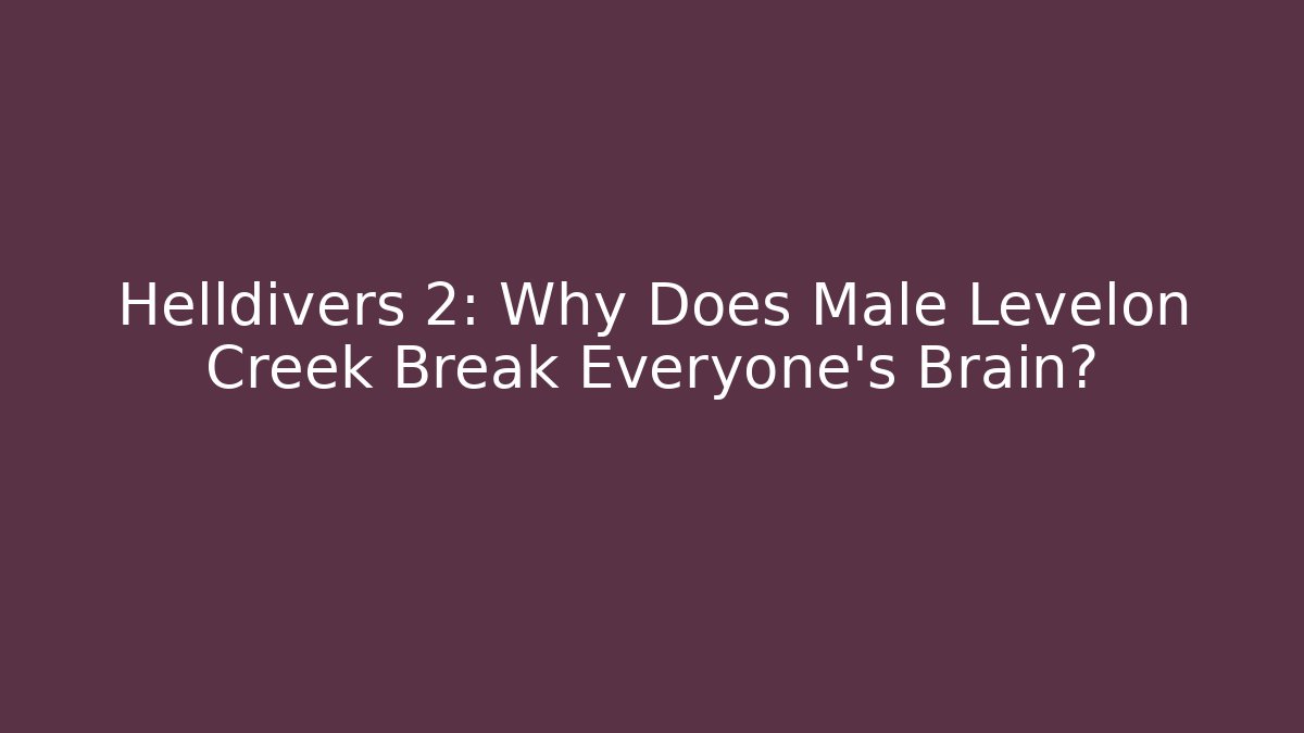 Helldivers 2: Why Does Male Levelon Creek Break Everyone's Brain? - Felix Cat Insurance