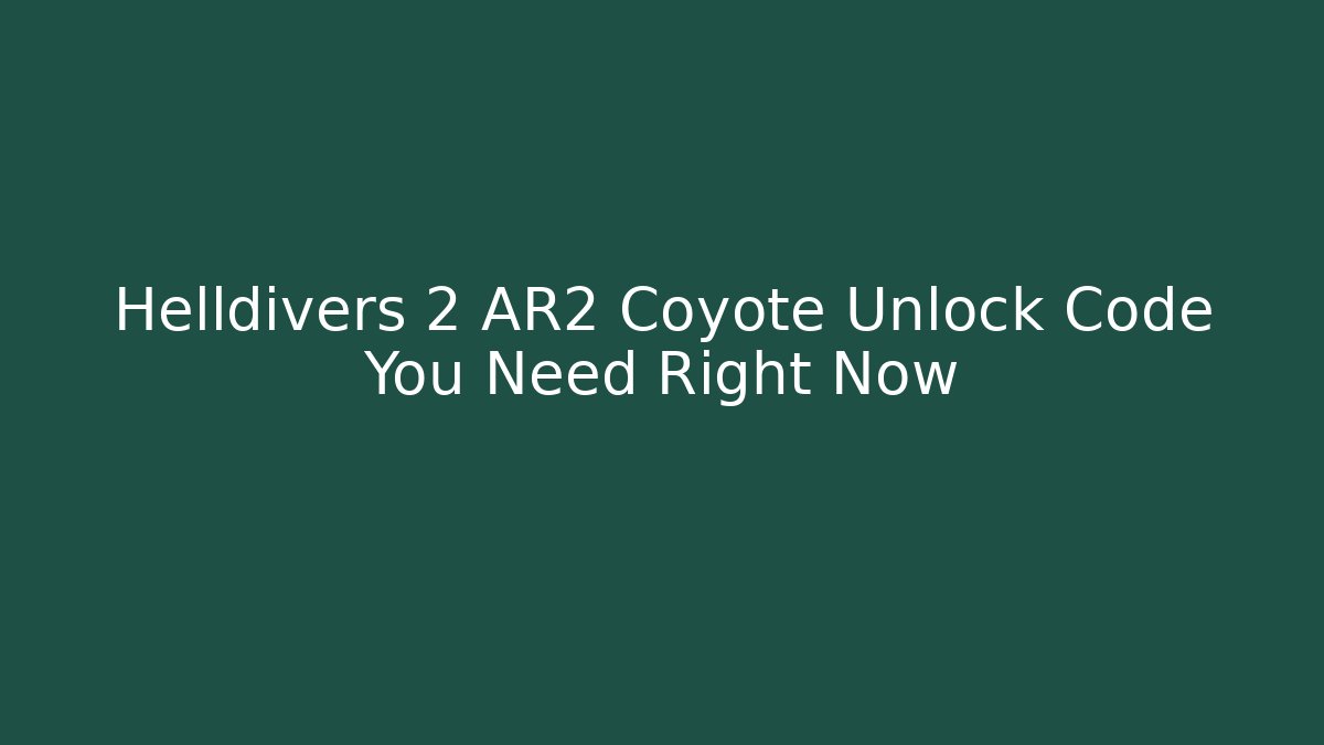 Helldivers 2 AR2 Coyote Unlock Code You Need Right Now