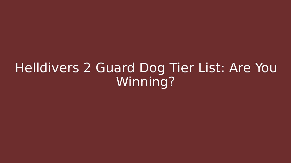 Helldivers 2 Guard Dog Tier List: Are You Winning?