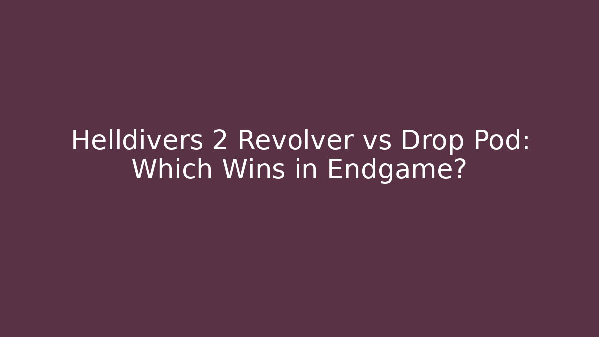 Helldivers 2 Revolver vs Drop Pod: Which Wins in Endgame?