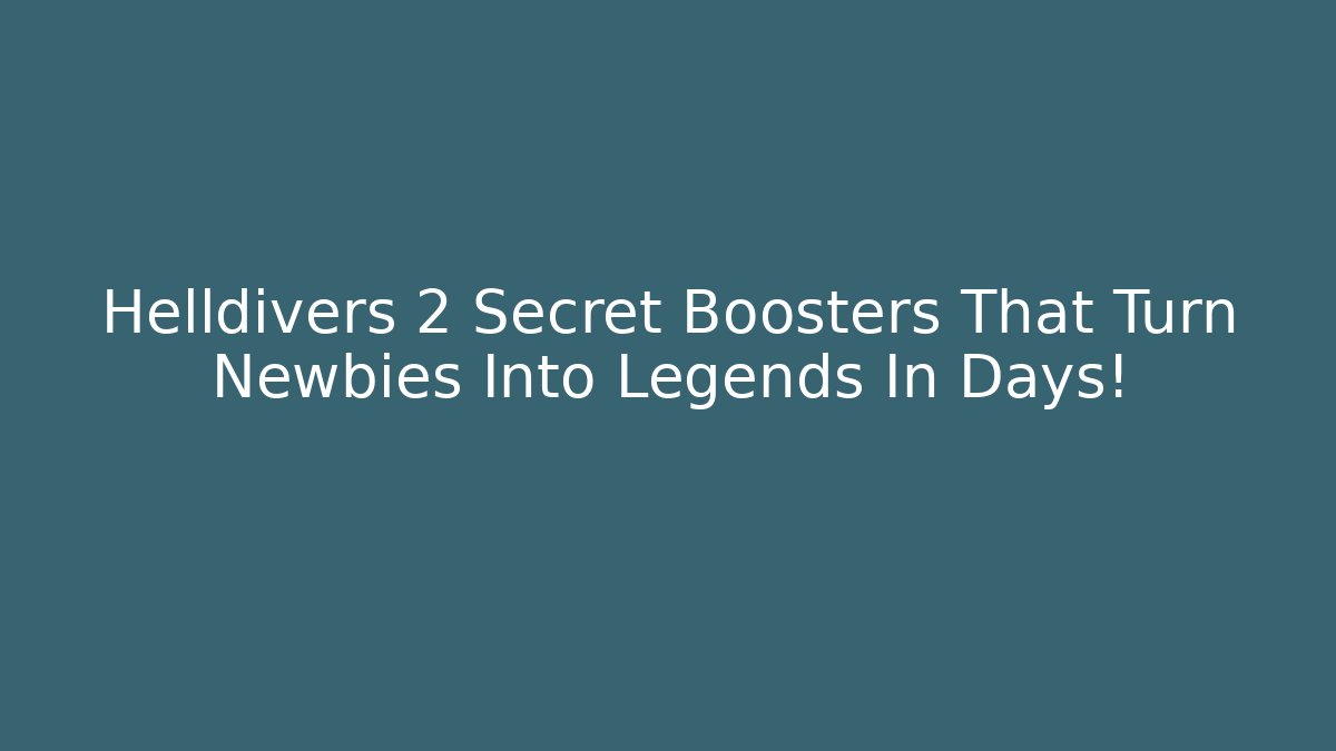 Helldivers 2 Secret Boosters That Turn Newbies Into Legends In Days!
