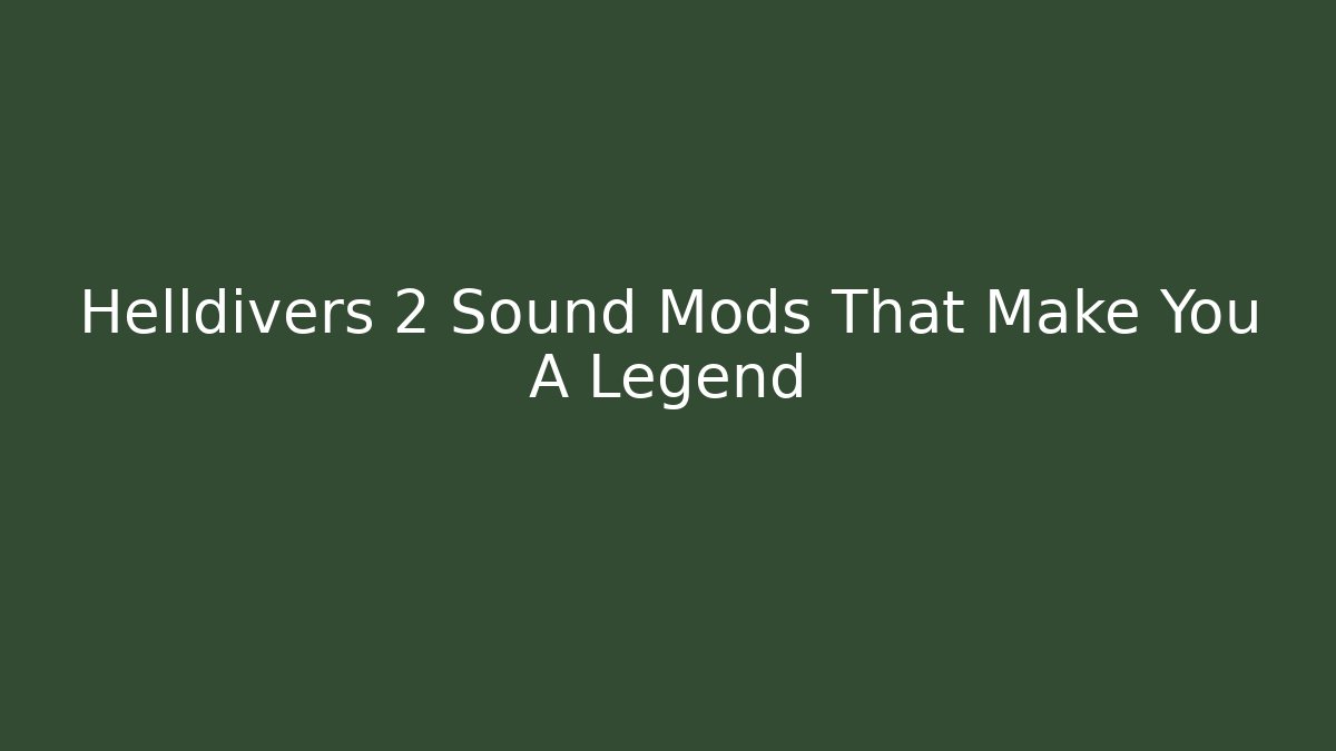 Helldivers 2 Sound Mods That Make You A Legend