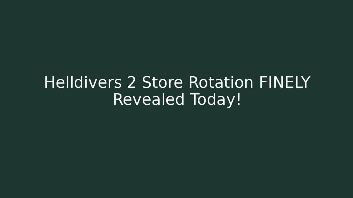 Helldivers 2 Store Rotation FINELY Revealed Today! - Felix Cat Insurance