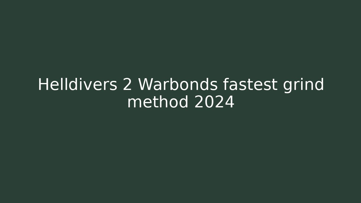 Helldivers 2 Warbonds fastest grind method 2024
