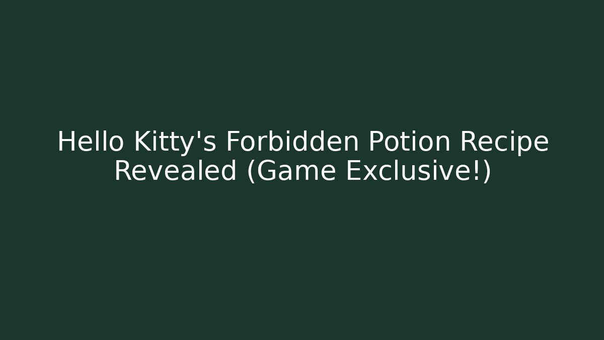 Hello Kitty's Forbidden Potion Recipe Revealed (Game Exclusive!)