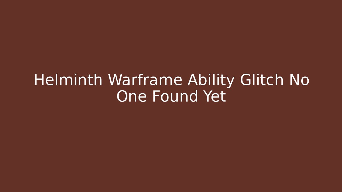 Helminth Warframe Ability Glitch No One Found Yet - Felix Cat Insurance