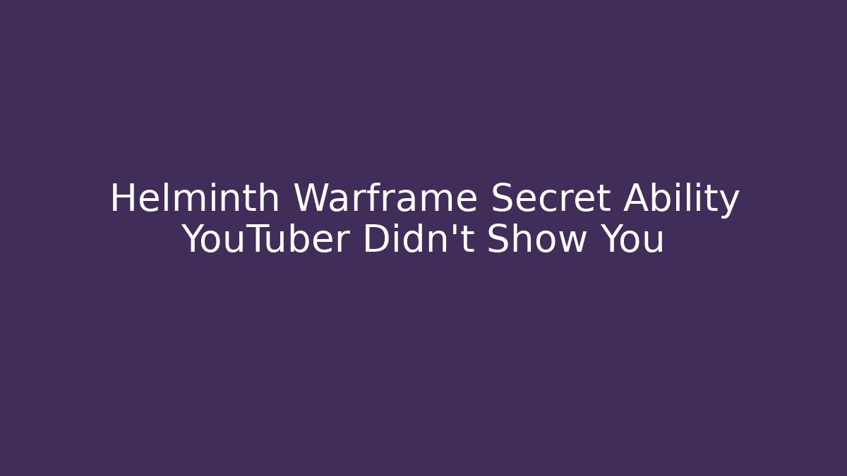 Helminth Warframe Secret Ability YouTuber Didn't Show You
