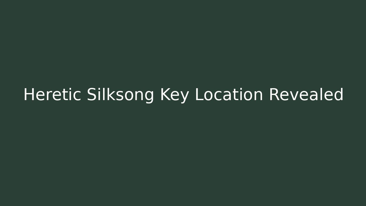Heretic Silksong Key Location Revealed