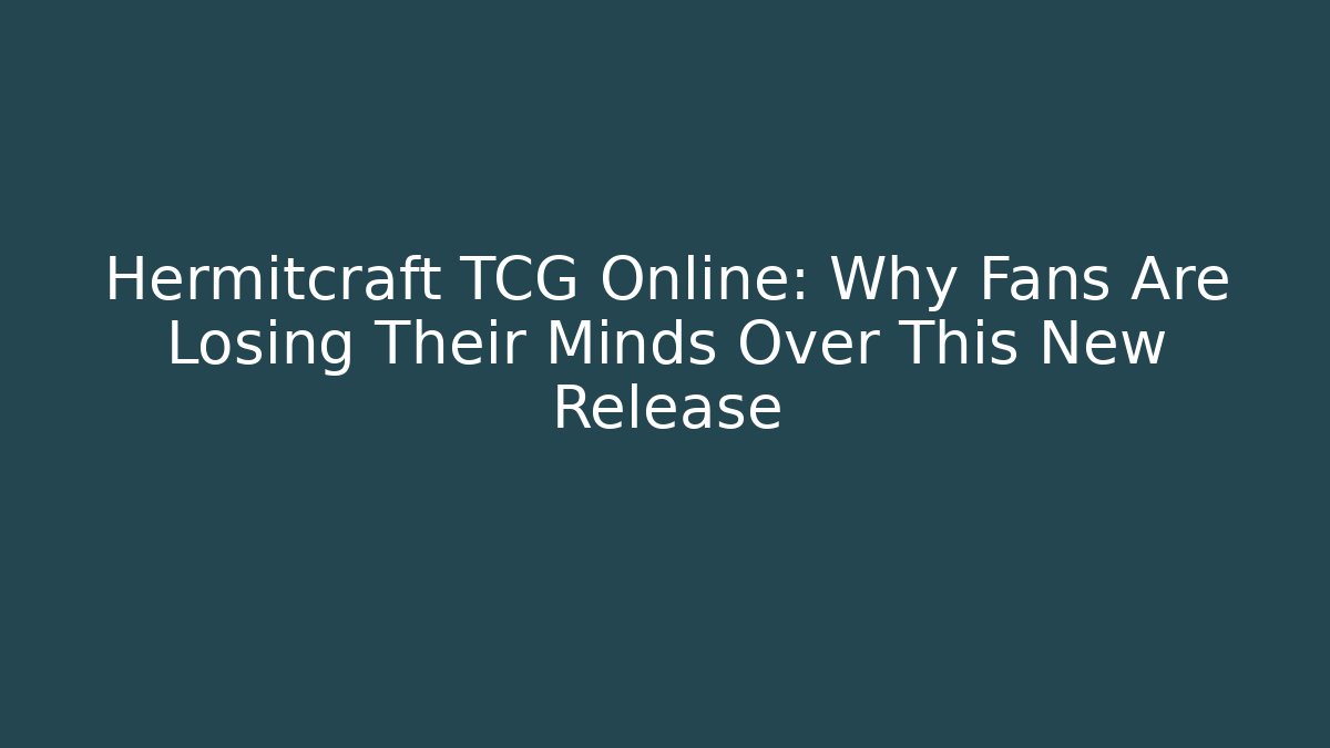 Hermitcraft TCG Online: Why Fans Are Losing Their Minds Over This New Release