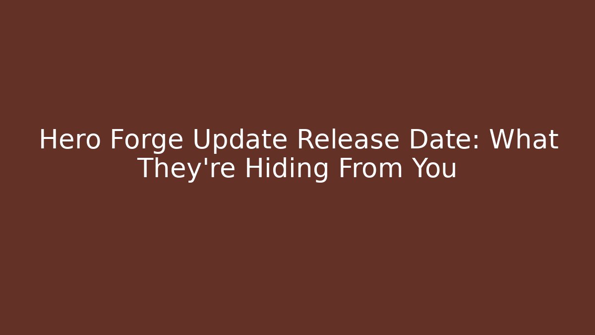 Hero Forge Update Release Date: What They're Hiding From You - Felix Cat Insurance