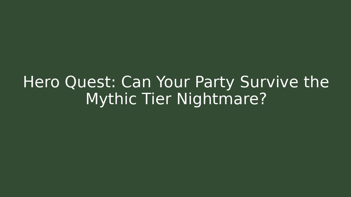 Hero Quest: Can Your Party Survive the Mythic Tier Nightmare? - Felix Cat Insurance