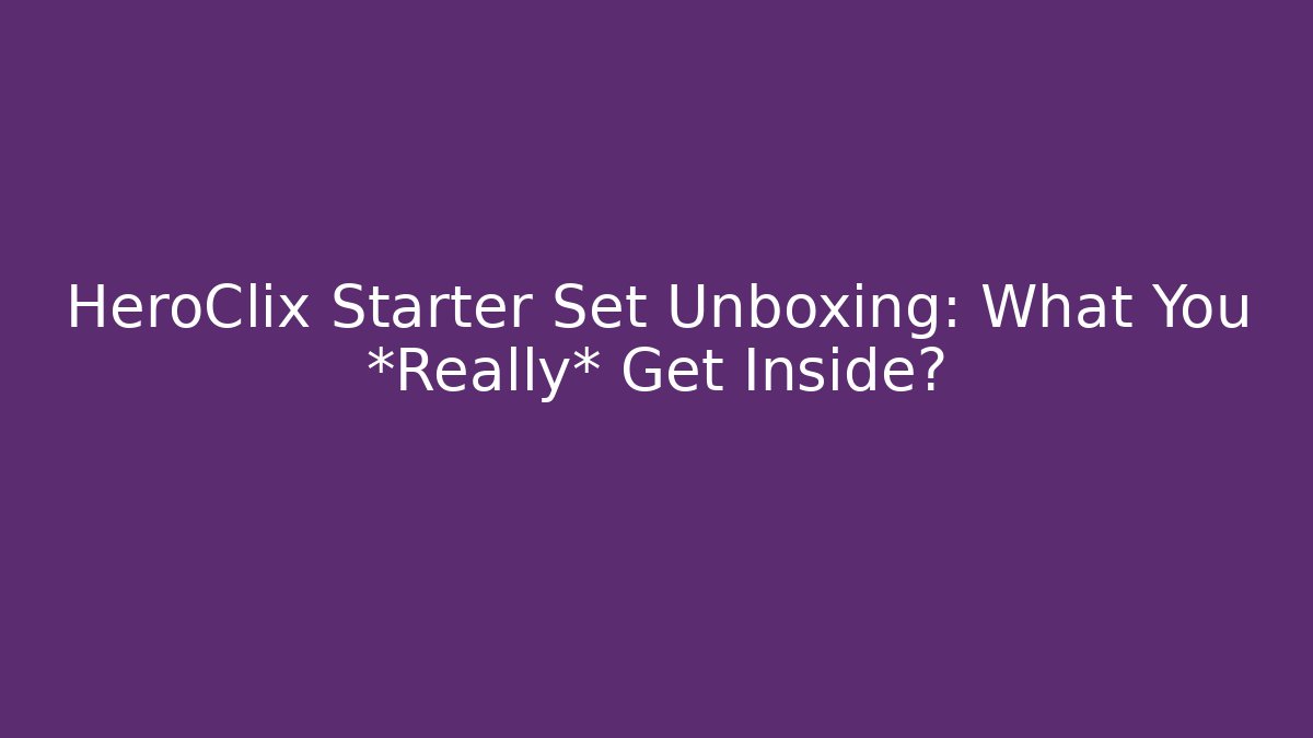 HeroClix Starter Set Unboxing: What You *Really* Get Inside?
