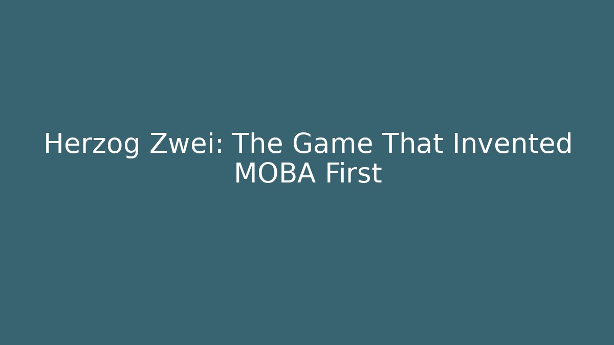 Herzog Zwei: The Game That Invented MOBA First