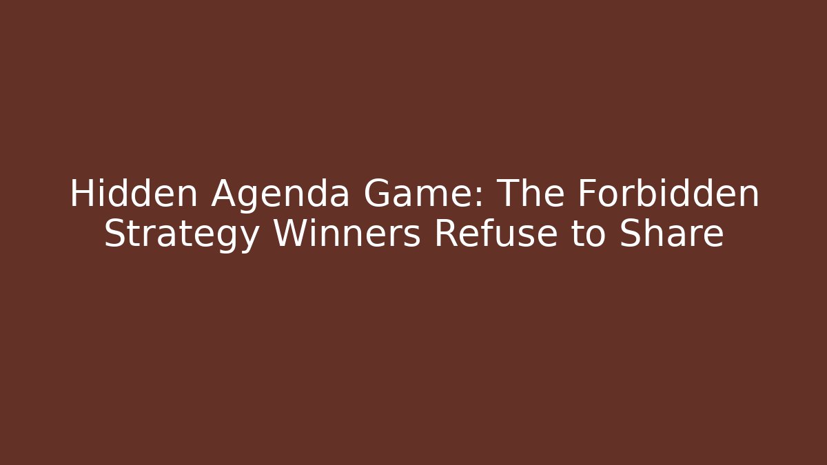 Hidden Agenda Game: The Forbidden Strategy Winners Refuse to Share