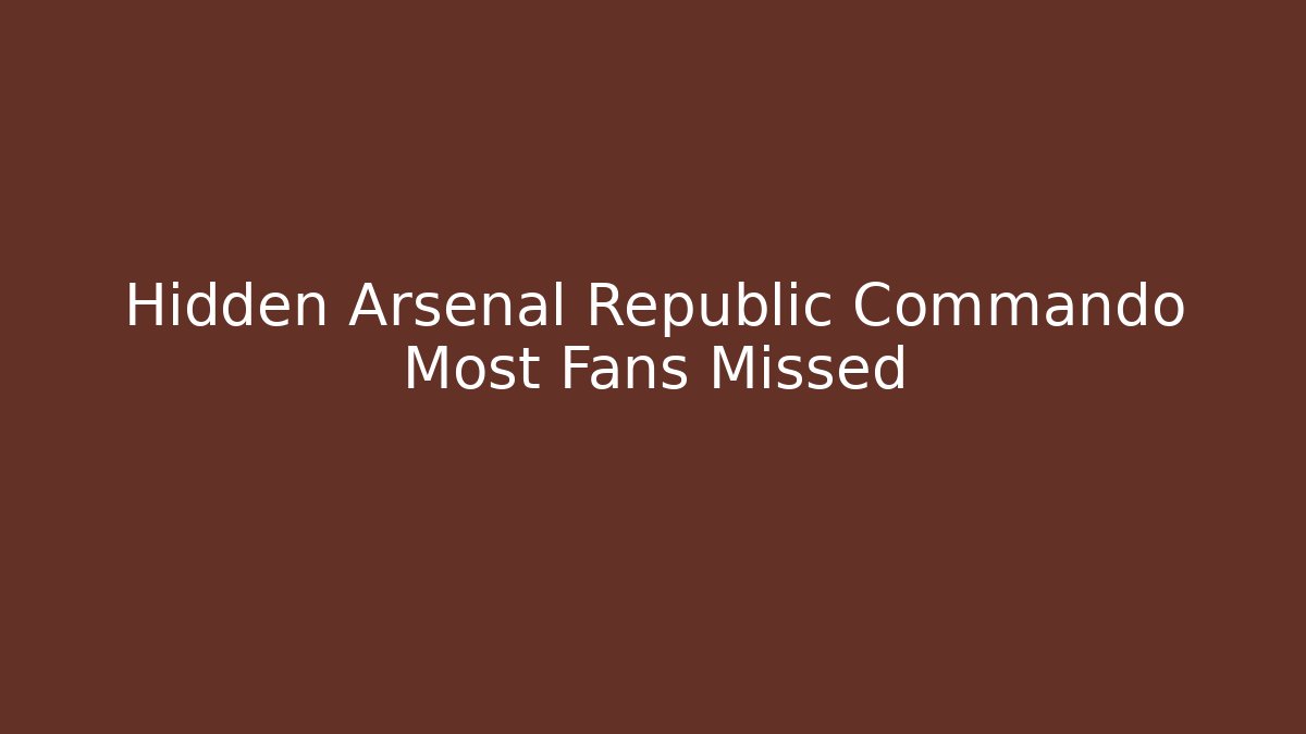 Hidden Arsenal Republic Commando Most Fans Missed