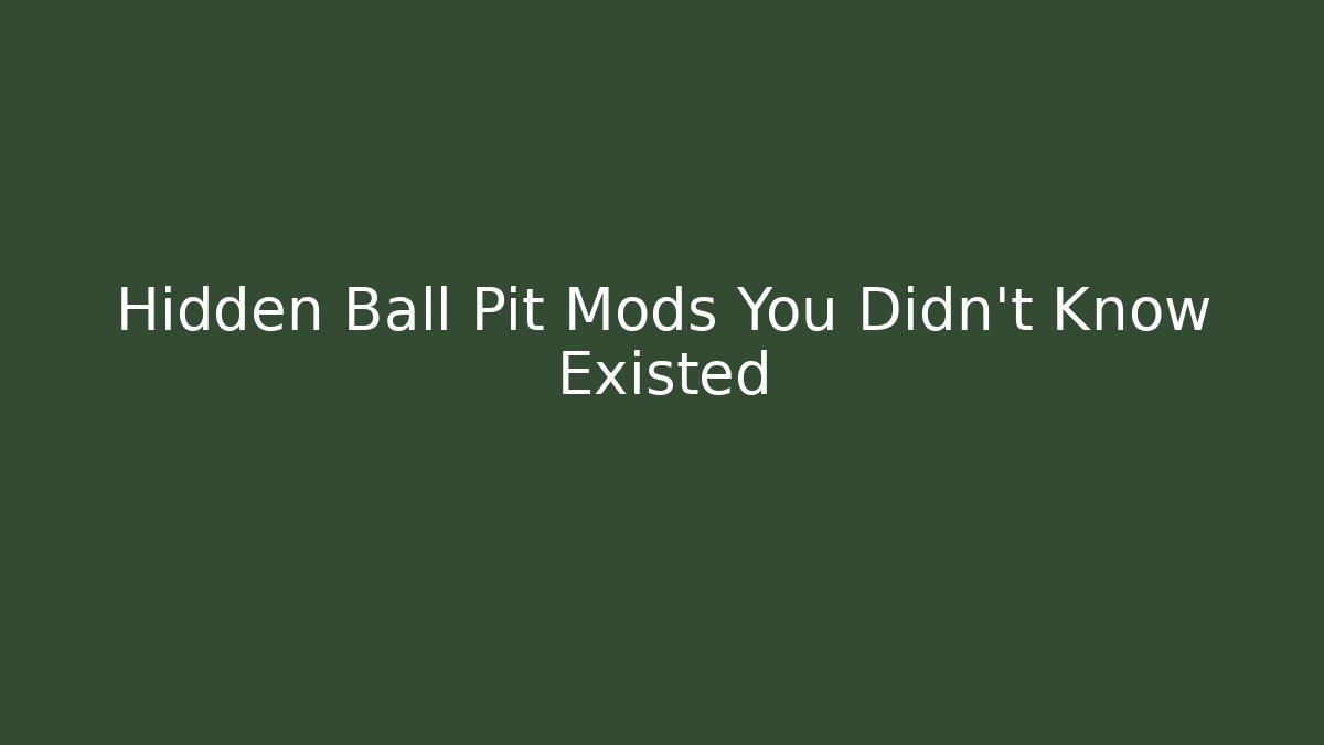 Hidden Ball Pit Mods You Didn't Know Existed