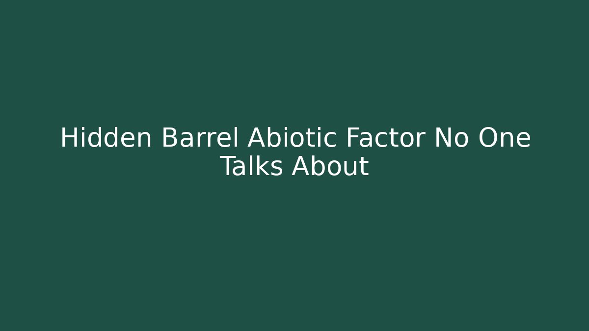 Hidden Barrel Abiotic Factor No One Talks About