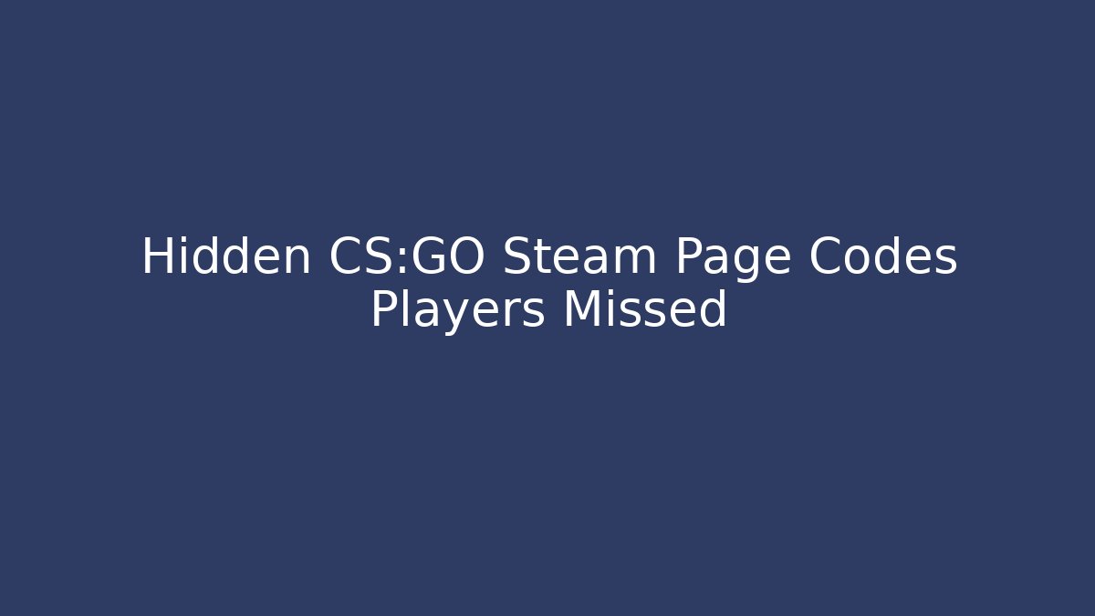 Hidden CS:GO Steam Page Codes Players Missed - Felix Cat Insurance