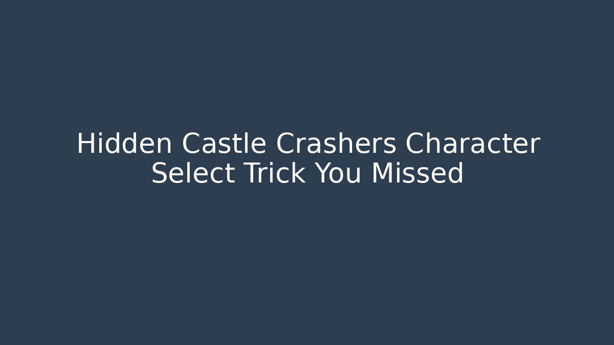 Hidden Castle Crashers Character Select Trick You Missed - Felix Cat Insurance