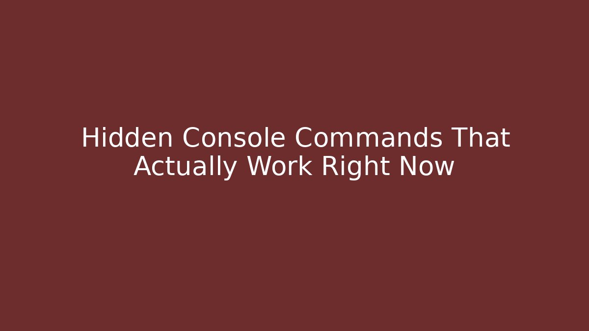 Hidden Console Commands That Actually Work Right Now