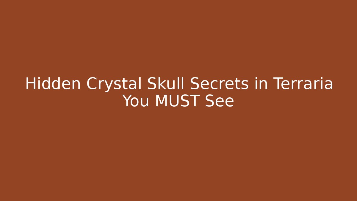 Hidden Crystal Skull Secrets in Terraria You MUST See