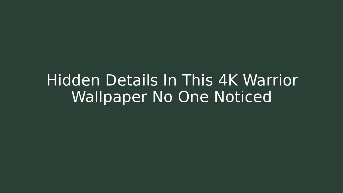 Hidden Details In This 4K Warrior Wallpaper No One Noticed