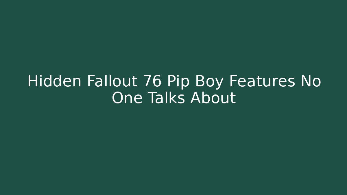 Hidden Fallout 76 Pip Boy Features No One Talks About