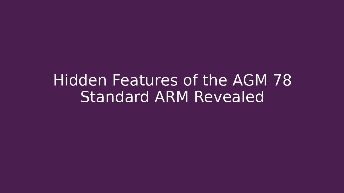 Hidden Features of the AGM 78 Standard ARM Revealed