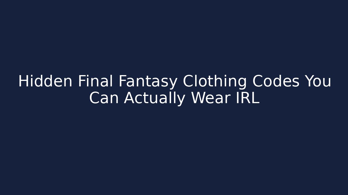 Hidden Final Fantasy Clothing Codes You Can Actually Wear IRL