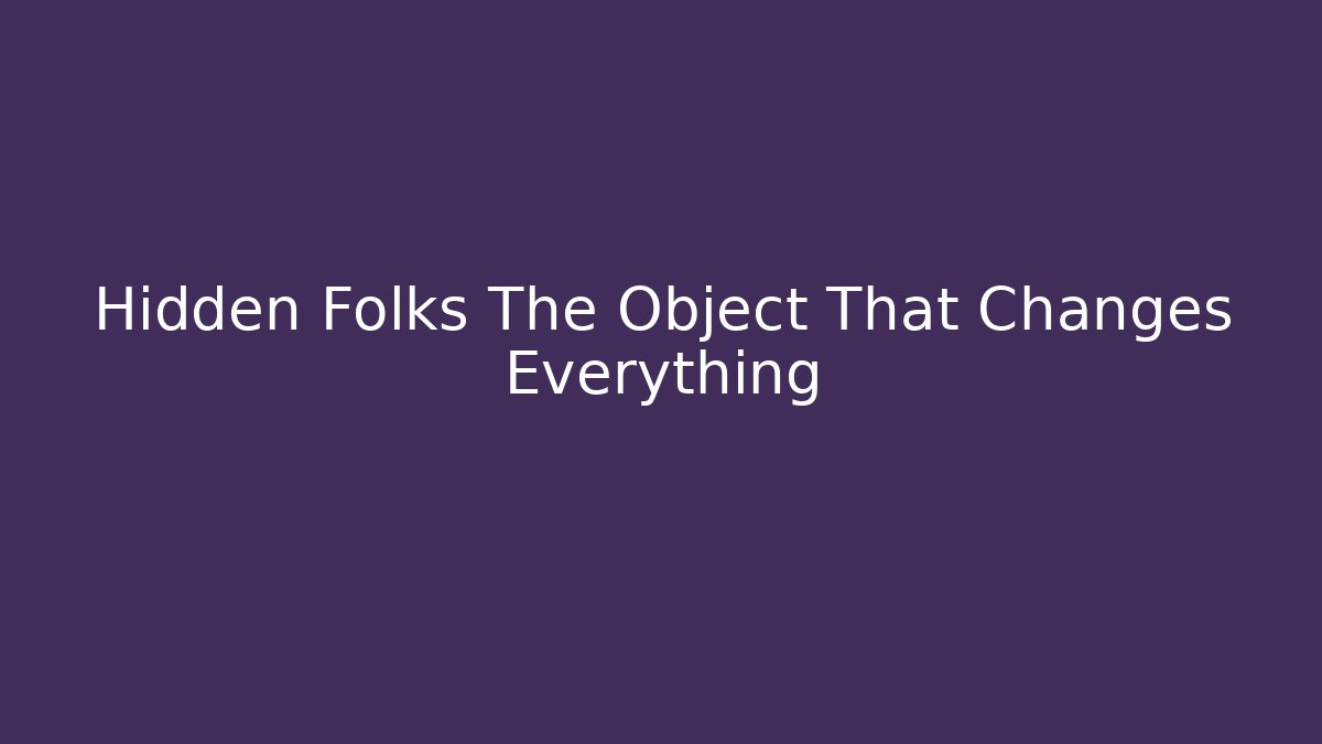 Hidden Folks The Object That Changes Everything