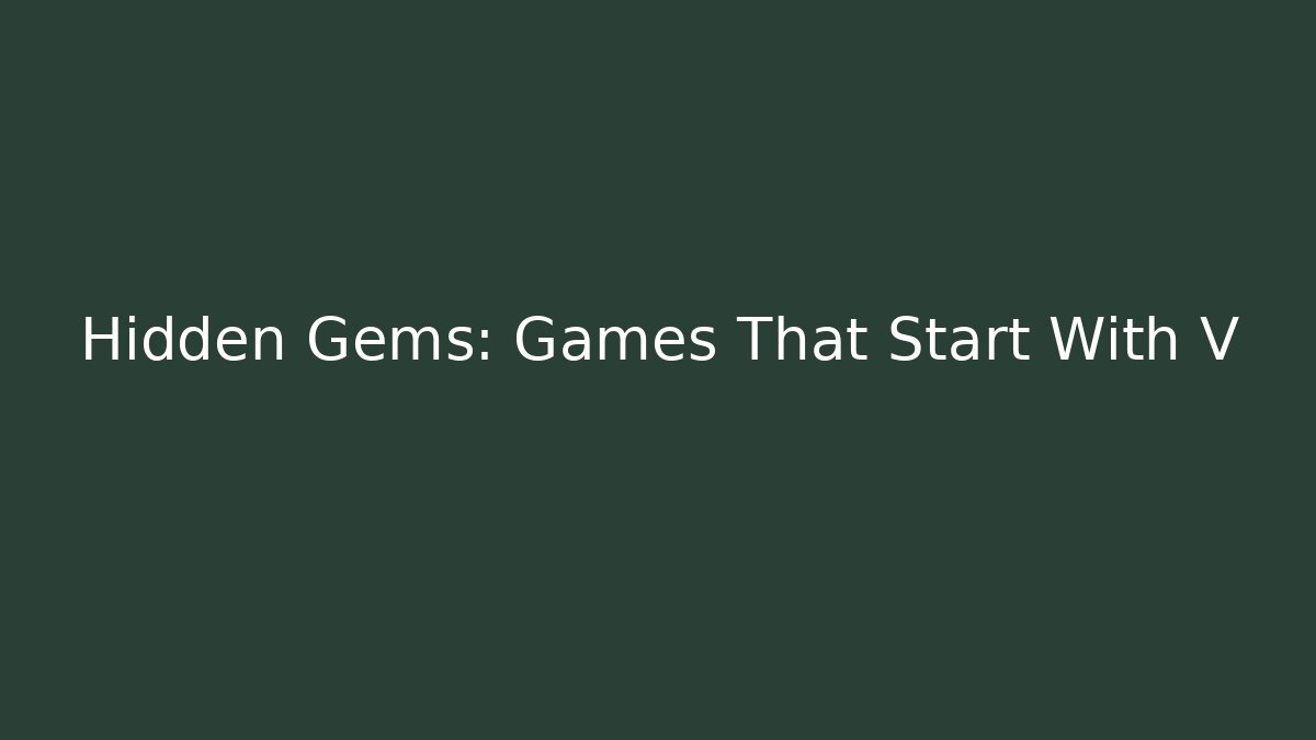 Hidden Gems: Games That Start With V