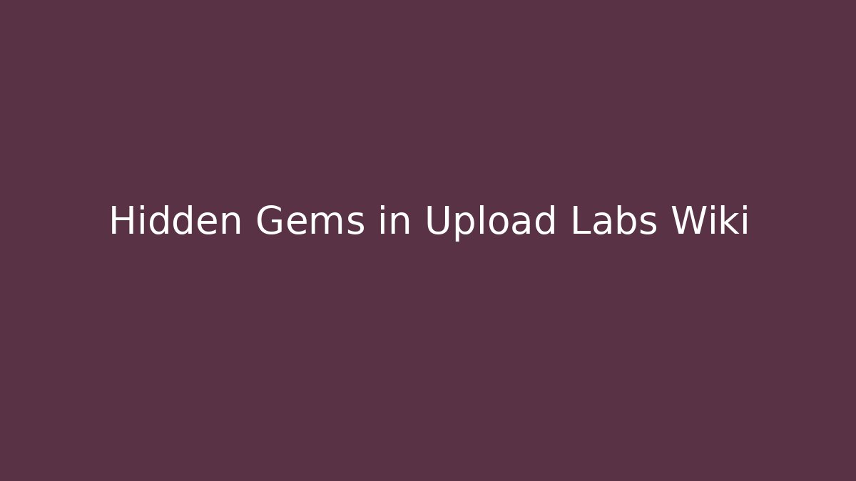 Hidden Gems in Upload Labs Wiki - Felix Cat Insurance