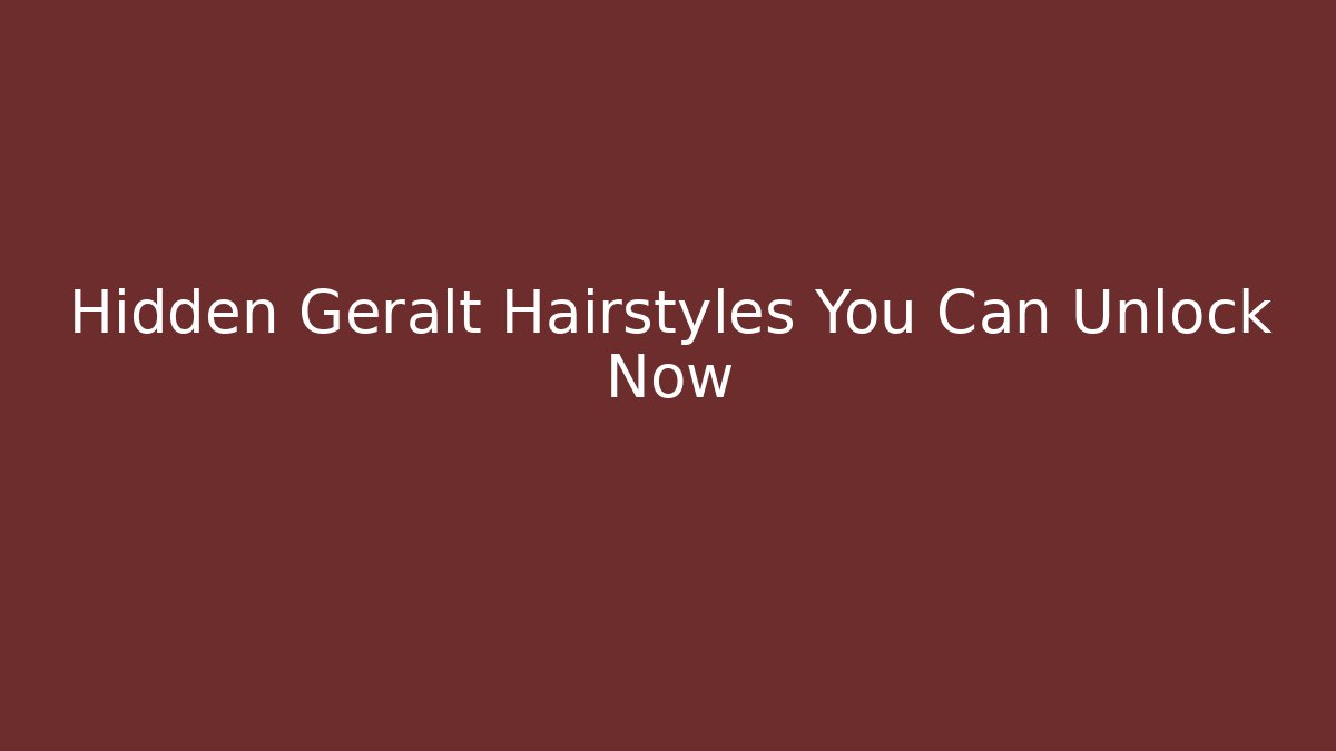 Hidden Geralt Hairstyles You Can Unlock Now