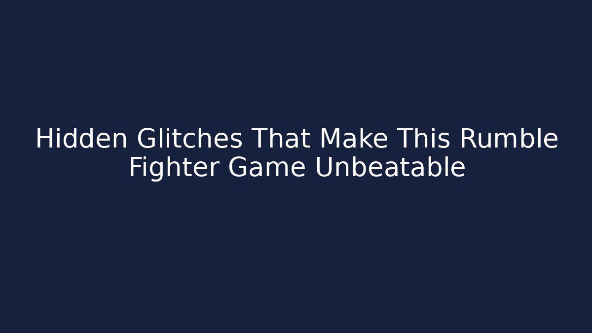 Hidden Glitches That Make This Rumble Fighter Game Unbeatable