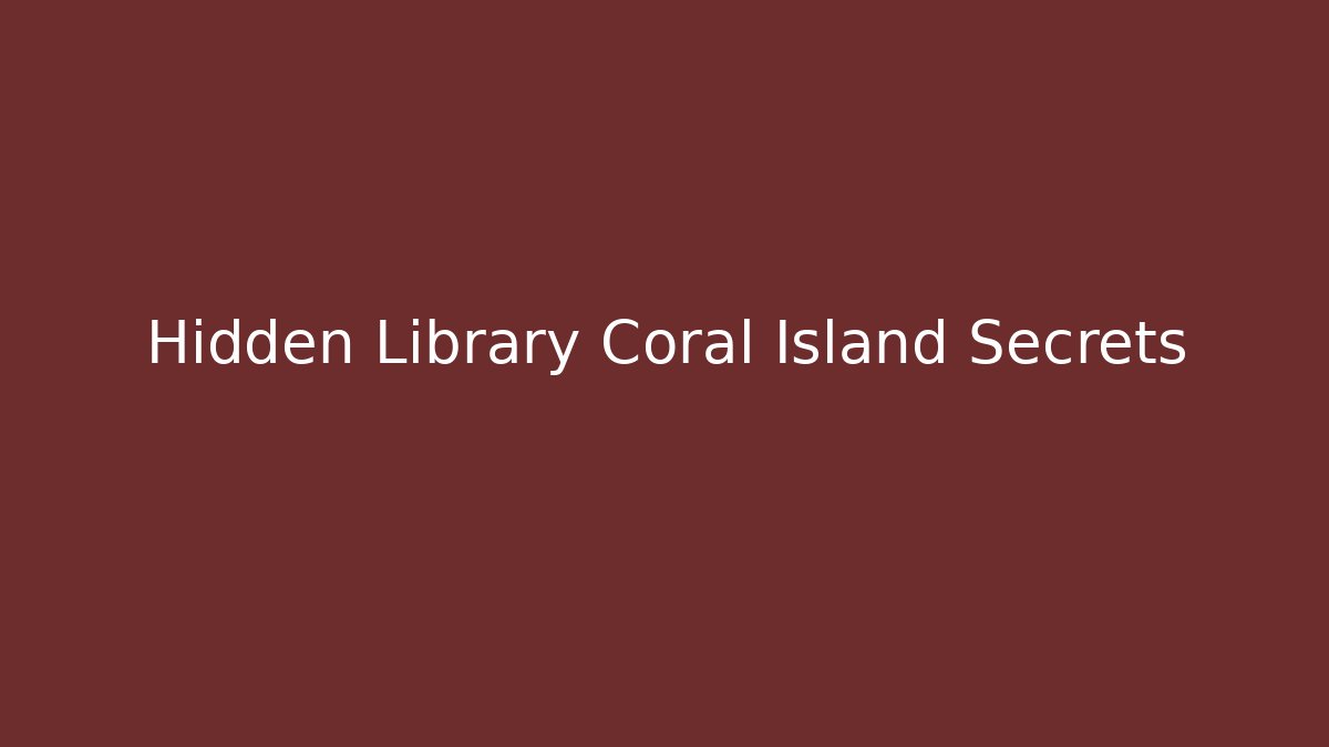 Hidden Library Coral Island Secrets