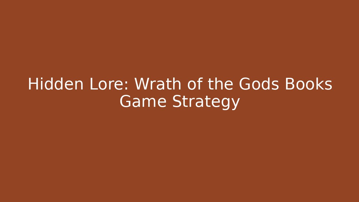 Hidden Lore: Wrath of the Gods Books Game Strategy
