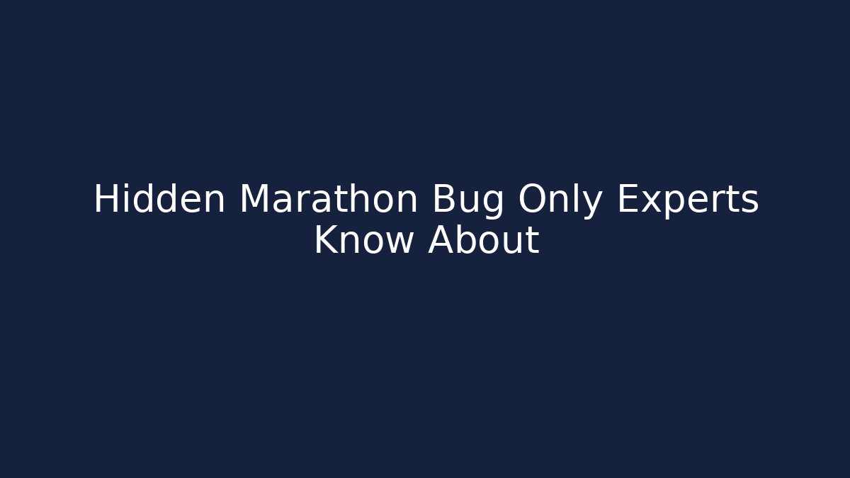 Hidden Marathon Bug Only Experts Know About