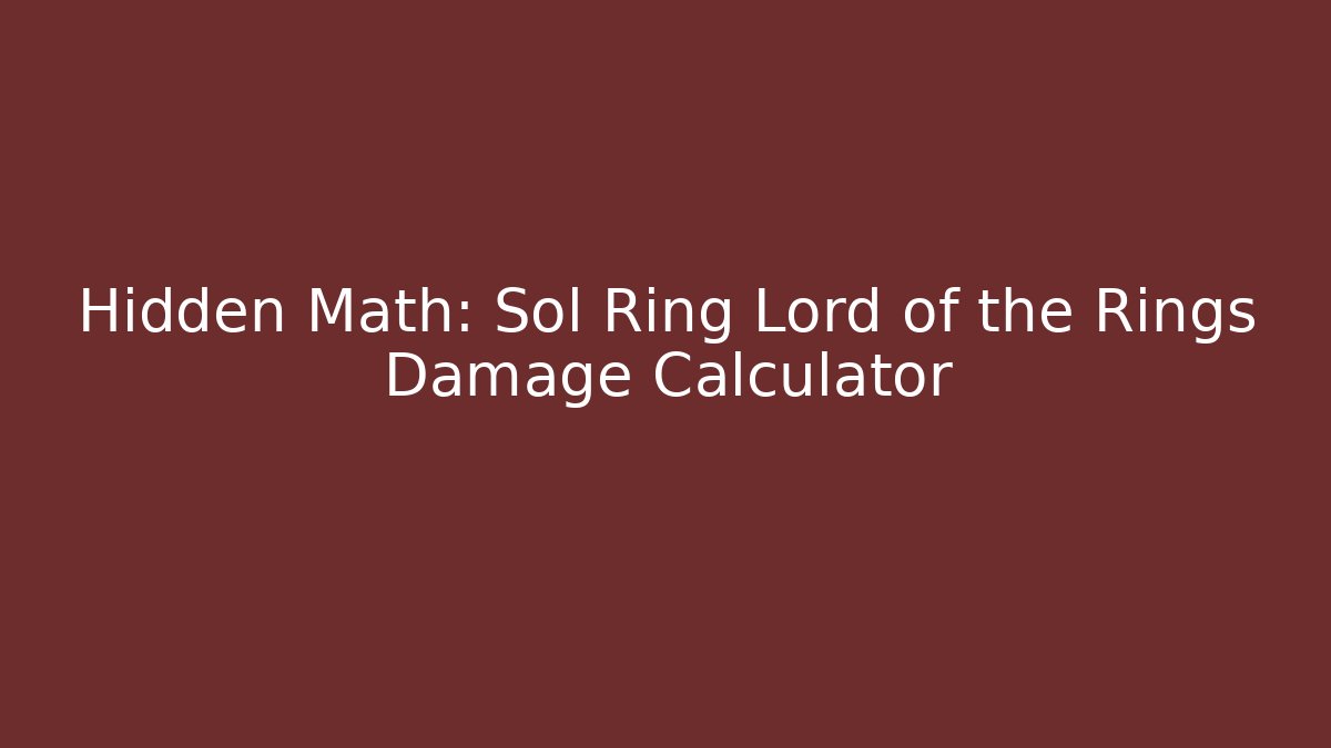 Hidden Math: Sol Ring Lord of the Rings Damage Calculator