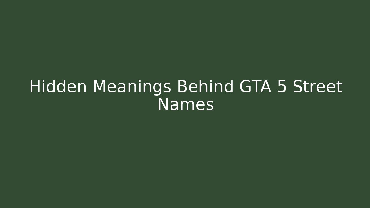 Hidden Meanings Behind GTA 5 Street Names